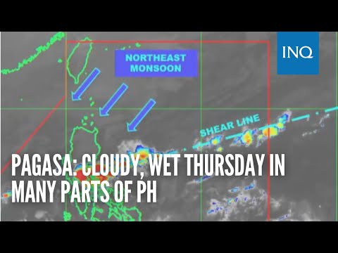 Pagasa: Cloudy, wet Thursday in many parts of PH