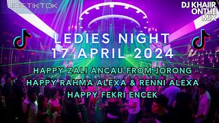 LEDISH NIGHT βΌοΈDJ KHAIIR 17 APRIL 2024