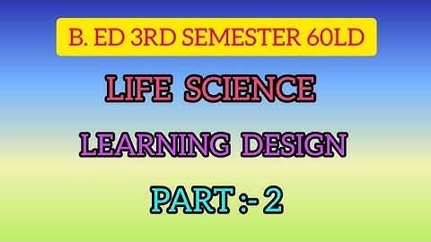 B. Ed 3rd semester life science learning design || Life science learning design (part-2 )|| BSAEU