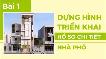 Học Dựng Hình Và Triển khai Hồ Sơ Chi Tiết 1 Công Trình Nhà Phố Bằng ReVit ( Bài 1)