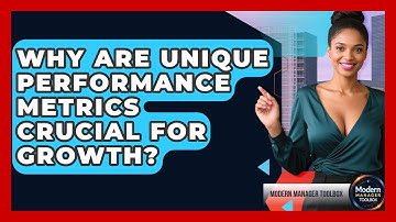 Why Are Unique Performance Metrics Crucial For Growth? - Modern Manager Toolbox