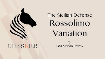 Sicilian Defense - Rossolimo Variation | Tutorial by GM Marian Petrov | CHESS KLUB