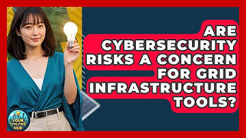 Are Cybersecurity Risks a Concern for Grid Infrastructure Tools? - Your Utilities Hub
