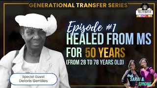 🔁 Generational Transfer Series (Ep.1) | Living Miracle - Healed from MS! ft. Sis. Deloris Gentiles