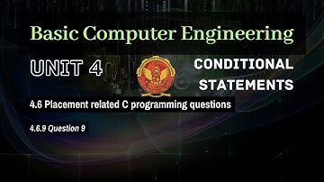 4.6.9 Question 9 | Conditional Statements | Unit 4 | BT-205 | C Programming | COMPUTER ENGINEERING