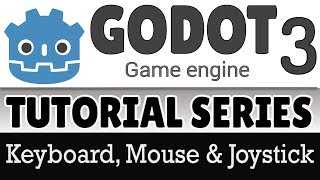 Keyboard, Mouse and Joystick Input -- Godot 3 Tutorial Series