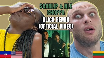 ScarLip, NLE Choppa - Blick (Remix) Reaction (Music Video) | FIRST TIME LISTENING TO SCARLIP