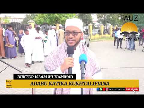 ADABU KATIKA KUKHTALIFIANA DUKTUR ISLAM MUHAMMAD 