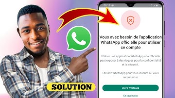 Comment résoudre le problème,"Vous avez besoin de WhatsApp officielle pour utiliser ce compte"