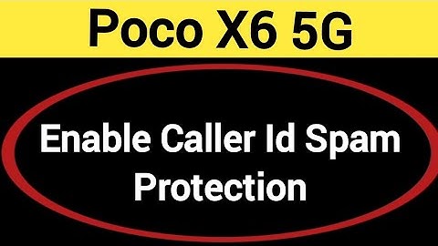 How to enable caller ID spam protection, Poco X6 5G me spam call se Kaise band kare