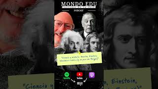 "MONDO EDU. Turismo de la Duda".T1 Ep.26.Podcast.”Ciencia y misterio: Newton, Einstein y Borges”