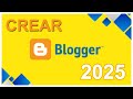 Como crear un Blogger en Blogspot.com en el 2025