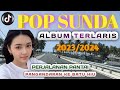 ALBUM TERLARIS POP SUNDA PALING BANYAK DICARI || Tembang Sunda Kenangan Terpopuler 2023/2024