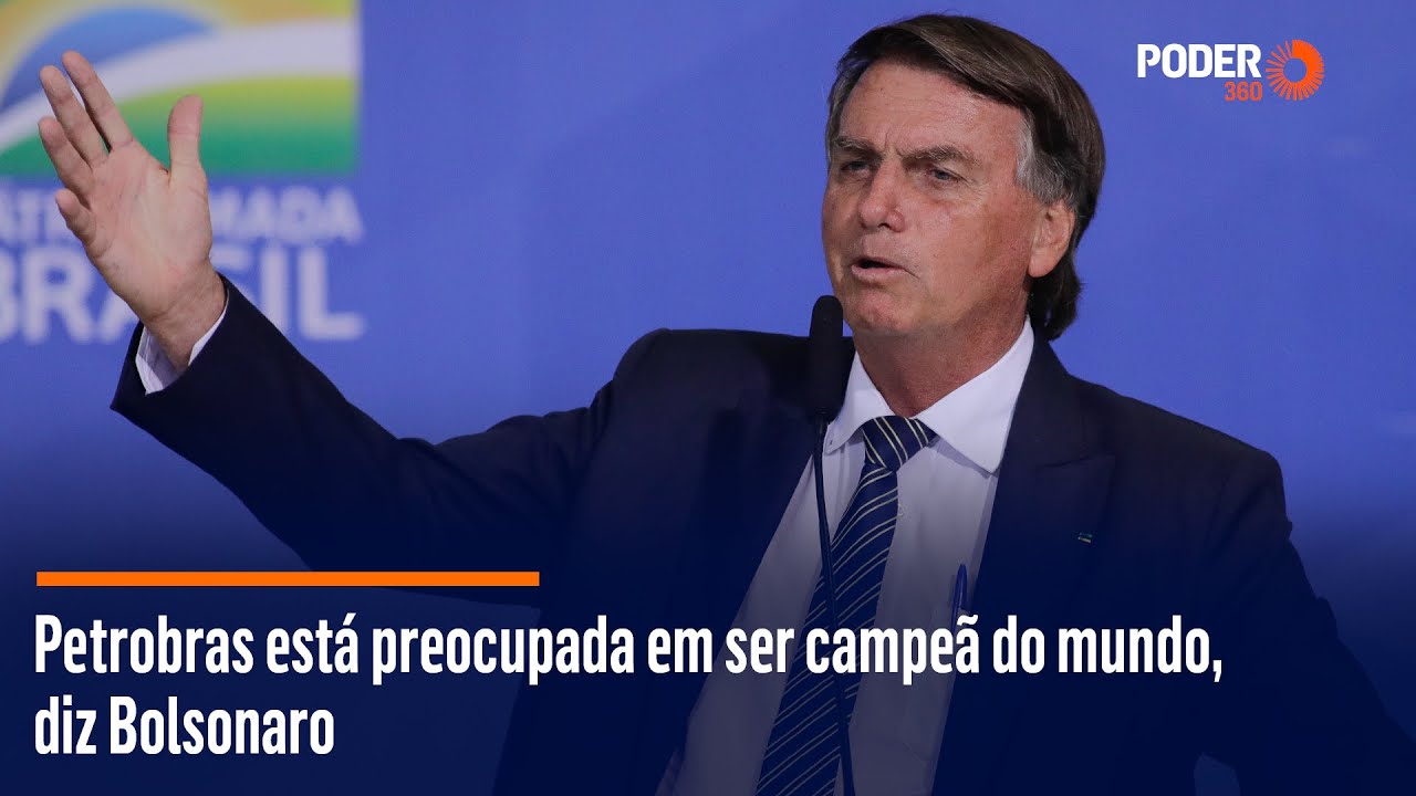 Petrobras está preocupada em ser campeã do mundo, diz Bolsonaro