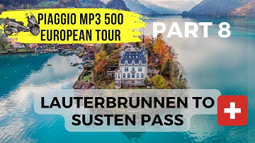 Lauterbrunnen to Susten Pass - Switzerland -Piaggio MP3 500 + BMW GSA European Tour - Part 8 Lauterbrunnen to Susten Pass - Switzerland -Piaggio MP3 500 + BMW GSA European Tour - Part 8