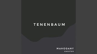 Tenenbaum (Mahogany Sessions)