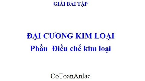 Bài tập về điều chế kim loại có đáp án