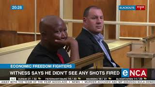 Economic Freedom Fighters | Witness says he didn't see any shots fired