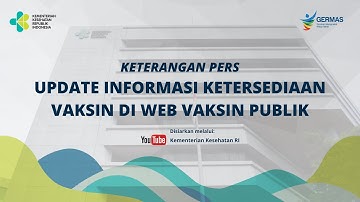 Keterangan Pers: Update Informasi Ketersediaan Vaksin di Web Vaksin Publik