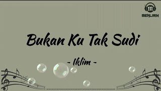 Download Lagu Bukan Ku Tak Sudi - Iklim (Lirik Lagu) MP3