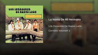 La Novia De Mi Hermano - Los Invasores De Nuevo León (Corridos Volumen 1)