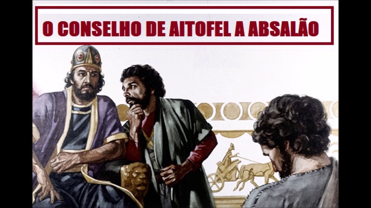 O CONSELHO DE AITOFEL E HUSAI ABSALÃO YouTube O CONSELHO DE AITOFEL E HUSAI ABSALÃO YouTube