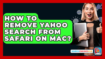 How To Remove Yahoo Search From Safari On Mac? - SearchEnginesHub.com