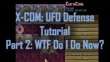 X-COM Tutorial Part Two: WTF Do I Do Now?