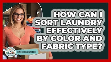 How Can I Sort Laundry Effectively By Color And Fabric Type? - Homekeeping Handbook
