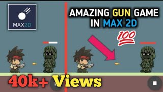 How to make a gun game in max 2d || Amazing game in max 2d in 10 min || max 2d tutorial