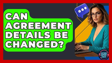 Can Agreement Details Be Changed? - Customer Support Coach