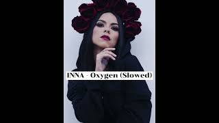 INNA - Oxygen (Slowed)