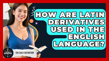 How Are Latin Derivatives Used in the English Language? | The Daily Definition News