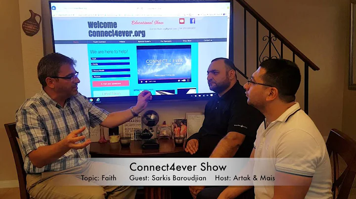 Connect4ever Show # 21 Topic: Faith with Sarkis Baroudjian