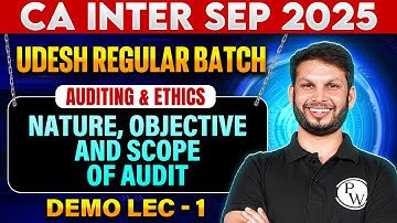 CA Inter (Group-2) Sep 2025 Auditing: Nature, Objective and Scope | Udesh Regular Batch Demo Lecture