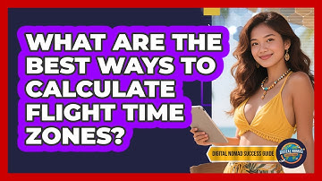 What Are The Best Ways To Calculate Flight Time Zones? - Digital Nomad Success Guide