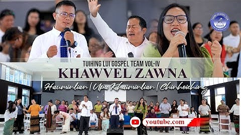 KHAWVEL ZAWNA | Tuihing Lui Gospel Team Vol-IV | H Hauminlian | Upa Khaiminlian | Chinhoiching