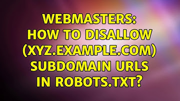 Webmasters: How to disallow (xyz.example.com) subdomain URLs in robots.txt? (4 Solutions!!)