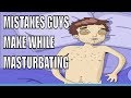 Mistakes  Guys Make While Masturbating | Best Way To Masturbate