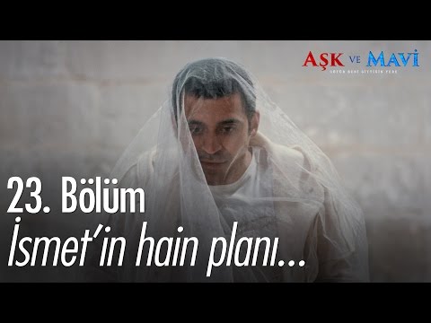 İsmet'in hain planı... - Aşk ve Mavi 23. Bölüm - atv