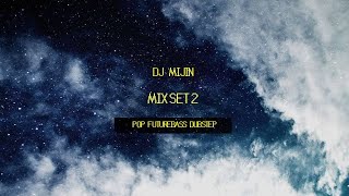 [ DJ MIJIN -❥- MIX SET 2 ] Pop / Future Bass / Dubstep