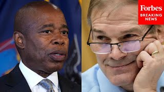JUST IN: Jim Jordan Quotes NYC Mayor Eric Adams On The Migrant Crisis In America