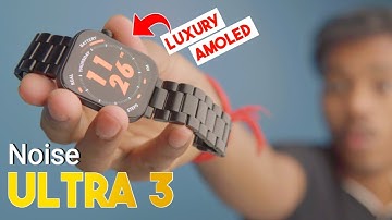 The Best LUXURY AMOLED Smartwatch You Can Buy! ⚡️ Noise Colorfit ULTRA 3 Smartwatch Review 2023