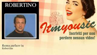 Video thumbnail of "Robertino - Roma parlace tu"
