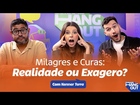 Milagres e Curas: Realidade ou Exagero? Com Kenner Terra | Dunamis Hangout EP.94