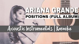 Ariana Grande - Positions | Full Album (Acoustic Instrumentals | Karaoke )