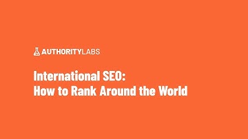 AuthorityLabs Webinar Replay: International SEO - How to Rank Around the World