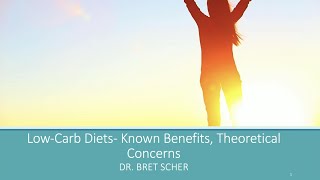 Dr. Bret Scher  'Low Carb Diets  Known Benefits, Theoretical Concerns'