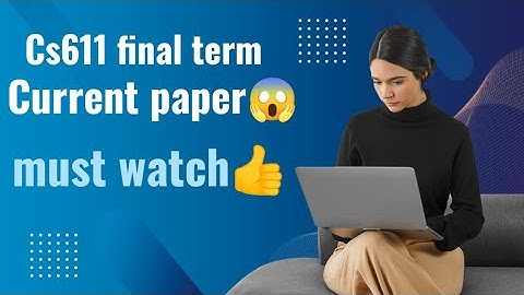 Cs611 final term current paper😱// part 2 ///mustwatch