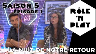 Rôle'n Play Saison 5 épisode 01 : La nuit de notre retour